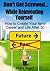 Don't Get Screwed While Reinventing Yourself: How to Create Your New Career and Life After 50