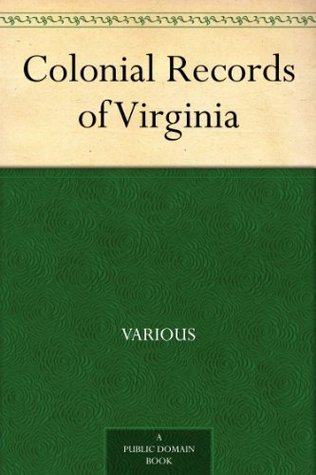 Colonial Records of Virginia (Kindle Edition)