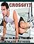 CrossFit: How to Build the Best Athletic Physique (Crossfit, strength training, get muscle)