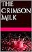 The Crimson Milk: Volume I