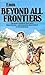 Beyond All Frontiers
