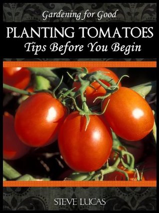 Planting Tomatoes: Tips Before You Begin (Gardening for Good)