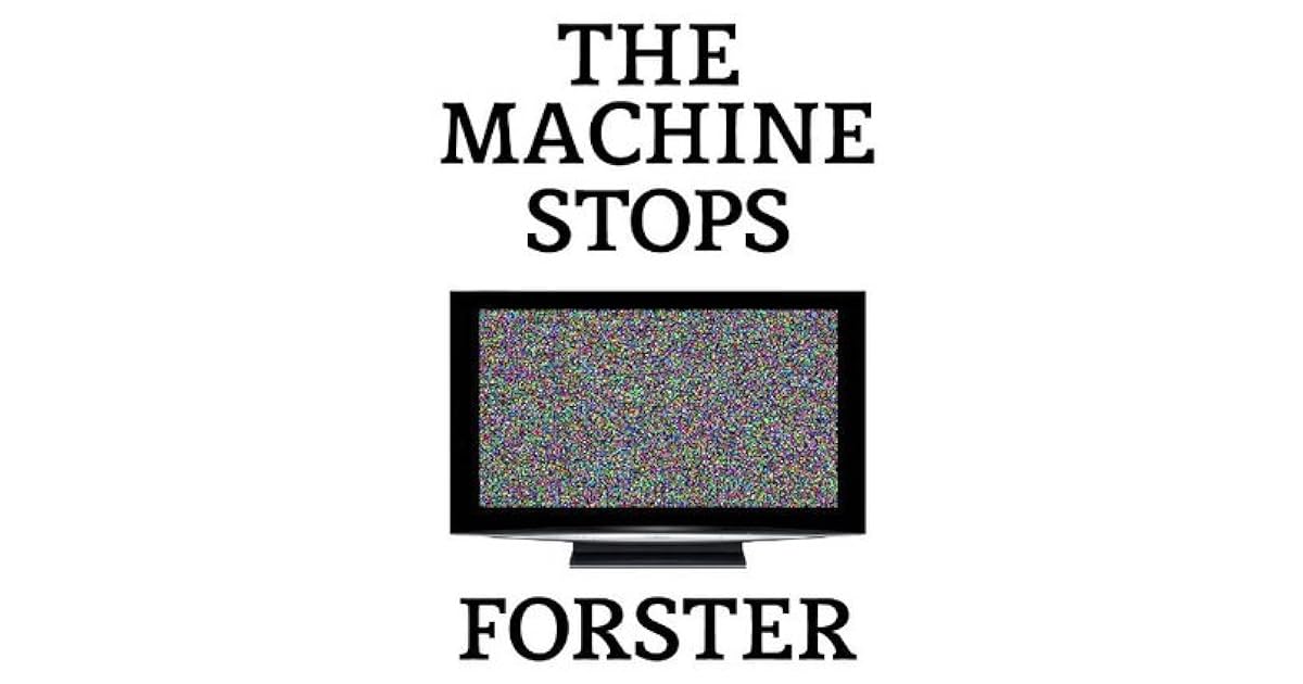 The Machine Stops by E.M. Forster