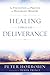 Healing through Deliverance: The Foundation and Practice of Deliverance Ministry