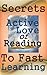 Secrets To Fast Learning By Using Your Whole Brain: With Active Love Of Reading For Meaning – The Secrets That Never Die (Better Life Series Book 1)