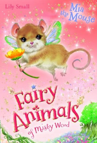 Mia the Mouse (Fairy Animals of Misty Wood, #4)