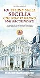 101 storie sulla Sicilia che non ti hanno mai raccontato