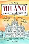 Milano senza vie di mezzo Milano senza vie di mezzo