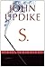 S. by John Updike