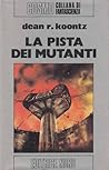 La Pista dei Mutanti by Dean R. Koontz