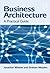 Business Architecture: A Practical Guide