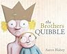 The Brothers Quibble by Aaron Blabey The Brothers Quibble by Aaron Blabey