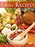 Thai Recipes: Delicious Thai Recipes You're Sure To Love!
