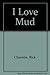 I Love Mud