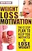 Weight Loss Motivation: The 12 Step Plan to Keep Motivated to Lose Weight (Strategies, Tips)