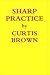 Sharp Practice by Curtis Brown