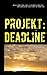 Projekt: Deadline: -Kurzgeschichten- (German Edition)