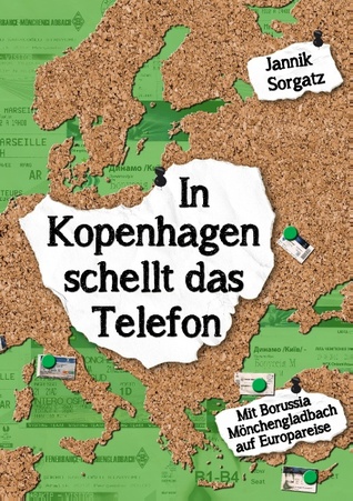 In Kopenhagen schellt das Telefon: Mit Borussia Mönchengladbach auf Europareise (German Edition)