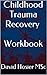 Childhood Trauma Recovery - Workbook