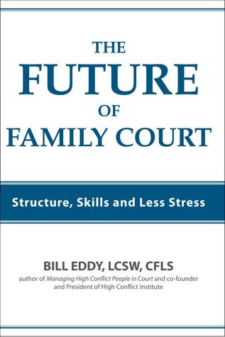 The Future of Family Court: Structure, Skills and Less Stress