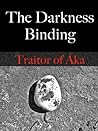The Darkness Binding: The Traitor of Aka