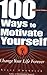 100 Ways to Motivate Yourself by Steve Chandler