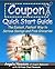 Coupon Quick Start Guide - The Easiest, Fastest Way to Serious Savings and Free Groceries