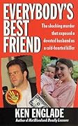 Everybody's Best Friend: The True Story of a Marriage That Ended In Murder