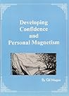 Developing Confidence and Personal Magnetism Developing Confidence and Personal Magnetism