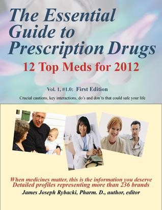 The Essential Guide to Prescription Drugs: 12 Top Meds for 2012: Vol. 1, #1.0 ePub version
