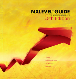 NxLeveL Guide For Business Start-Ups: Helping Entrepreneurs Reach the Next Level of Success