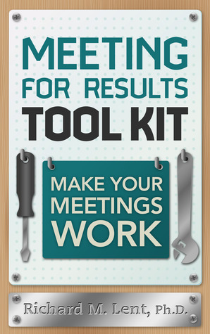 Meeting for Results Tool Kit: Make Your Meetings Work