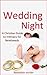 Wedding Night: A Christian Guide to Intimacy for Newlyweds (wedding night, marriage, Christian books, Christian marriage, Christian sex)