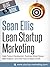 Lean Startup Marketing by Sean  Ellis