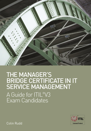 The Manager's Bridge Certificate in IT Service Management - A Guide for ITIL® V3 Exam Candidates