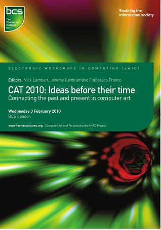 Cat 2010: Ideas Before Their Time: Connecting the Past and Present in Computer Art