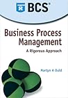 Business Process Management: A Rigorous Approach
