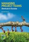 Managing Project Teams: Shortcuts to success Managing Project Teams: Shortcuts to success