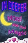 More Middle School Magic (In Deeper) More Middle School Magic (In Deeper)