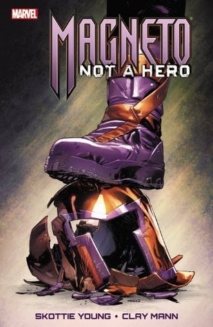 Magneto: Not A Hero (Kindle Edition)