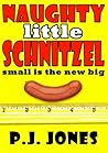 Naughty Little Schnitzel by P.J. Jones Naughty Little Schnitzel by P.J. Jones