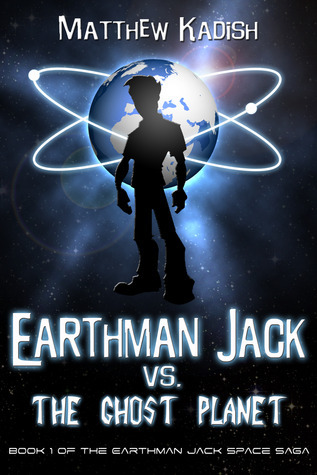 Earthman Jack vs. the Ghost Planet (The Earthman Jack Space Saga, #1)