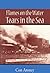 Flames on the Water - Tears in the Sea by Con Aroney