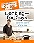 The Complete Idiot's Guide to Cookingâ€”for Guys: Easy, Man-Size Recipes for the Campsite, the Firehouse, or the Big Game