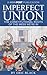 Imperfect Union: The Constitutional Roots of the Mess We’re In