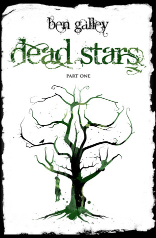 Dead Stars - Part One by Ben Galley