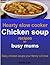 Hearty slow cooker chicken soup recipes for busy mums: Easy chicken soups your family will love