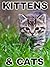 Kittens And Cats (An Easy Reader and Picture Book For Early Learning)