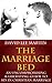 The Marriage Bed - An Uncompromising and Liberating Guide To Christian Sex & Intimacy In Christian Marriage