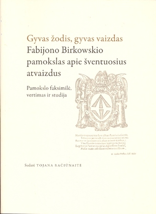 Gyvas žodis, gyvas vaizdas. Fabijono Birkowskio pamokslas apie šventus atvaizdus